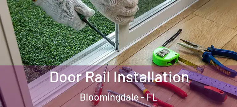  Door Rail Installation Bloomingdale - FL