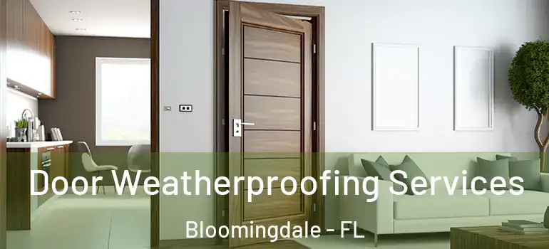  Door Weatherproofing Services Bloomingdale - FL