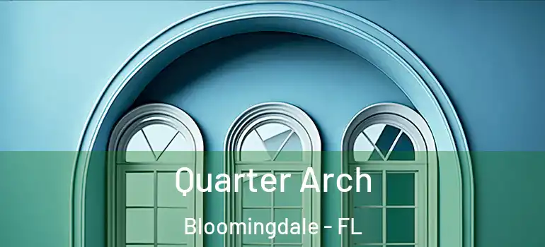  Quarter Arch Bloomingdale - FL