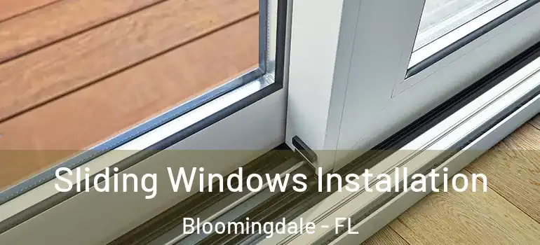  Sliding Windows Installation Bloomingdale - FL